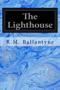 Title: The Lighthouse, Author: Robert Michael Ballantyne