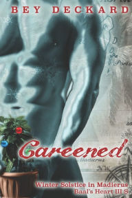 Title: Careened: Winter Solstice in Madierus, Author: Bey Deckard