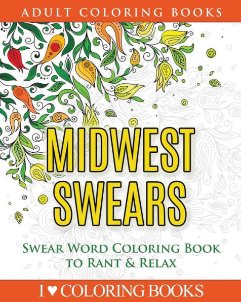 Midwest Swears: Swear Word Adult Coloring Book to Rant & Relax