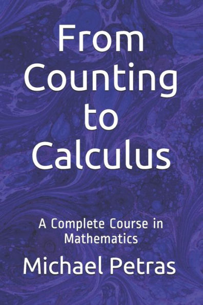 From Counting to Calculus: A Complete Course in Mathematics