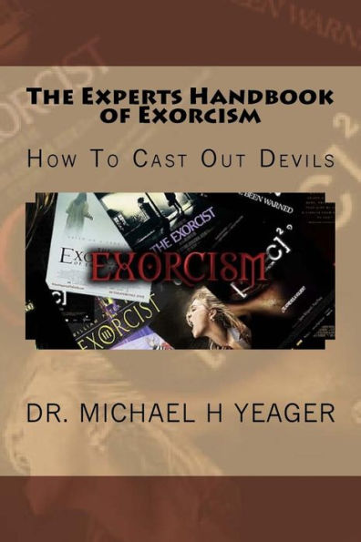 The Experts Handbook of Exorcism: How To Cast Out Devils