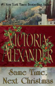 Title: Same Time Next Christmas, Author: Victoria Alexander