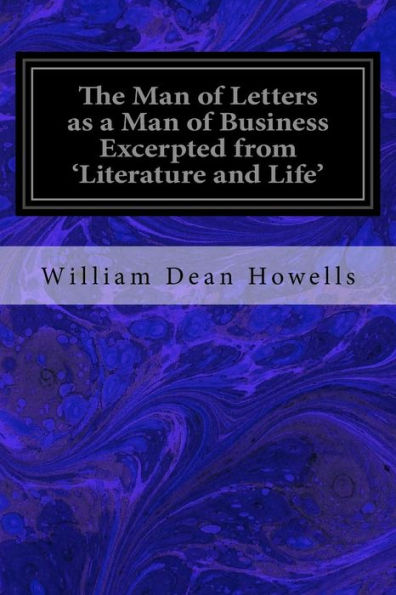 The Man of Letters as a Man of Business Excerpted from 'Literature and Life'