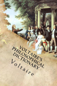 Title: Voltaire's Philosophical Dictionary, Author: Voltaire