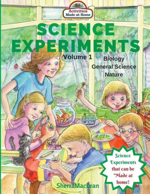 Science Experiments - Biology, General Science and Nature, Volume 1 ...