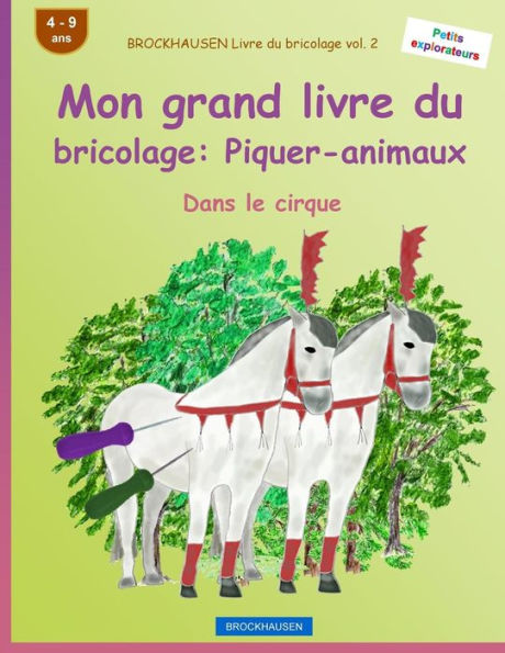 BROCKHAUSEN Livre du bricolage vol. 2 - Mon grand livre du bricolage: Piquer-animaux: Dans le cirque