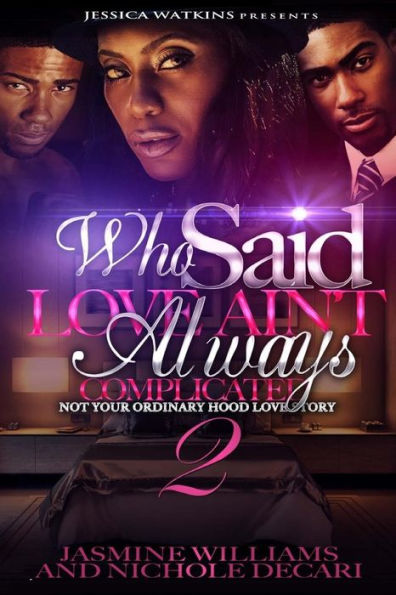 Who Said Love Ain't Always Complicated 2 (THE FINALE): Not Your Ordinary Hood Love Story