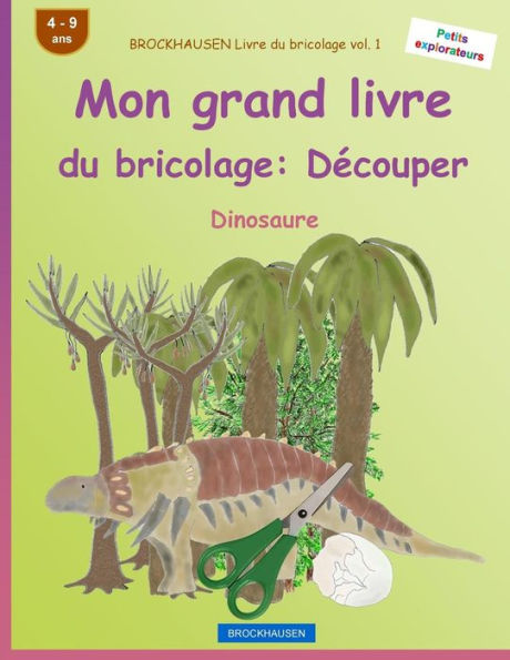 BROCKHAUSEN Livre du bricolage vol. 1 - Mon grand livre du bricolage: Dï¿½couper: Dinosaure