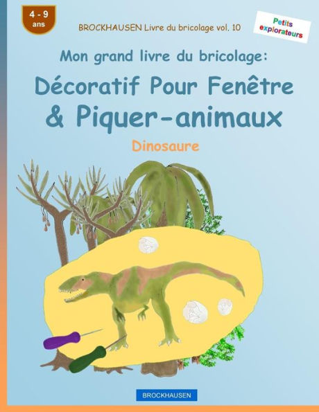 BROCKHAUSEN Livre du bricolage vol. 10 - Mon grand livre du bricolage: Décoratif Pour Fenêtre & Piquer-animaux: Dinosaure