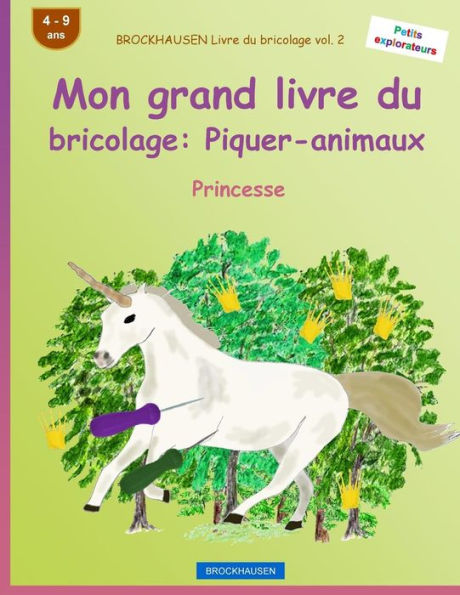 BROCKHAUSEN Livre du bricolage vol. 2 - Mon grand livre du bricolage: Piquer-animaux: Princesse