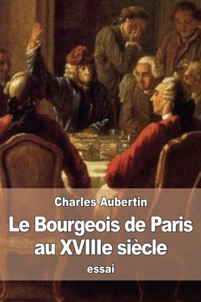 Le Bourgeois de Paris au XVIIIe siï¿½cle: Mï¿½moires manuscrits de Simï¿½on-Prosper Hardy