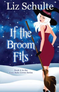 Title: If the Broom Fits, Author: Liz Schulte