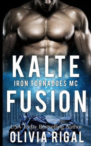 Title: Iron Tornadoes - Kalte Fusion, Author: Olivia Rigal