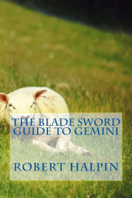 Title: The Blade sword guide to Gemini, Author: Robert Anthony Halpin