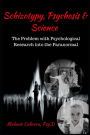 Schizotypy, Psychosis & Science: The Problem with Psychological Research into the Paranormal