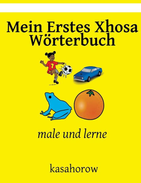 Mein Erstes Xhosa Wörterbuch: male und lerne