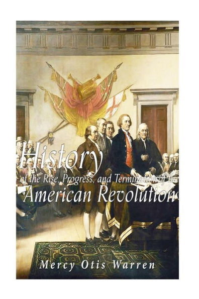 History of the Rise, Progress, and Termination American Revolution