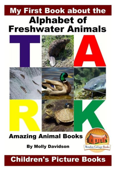 My First Book about the Alphabet of Freshwater Animals - Amazing Animal Books Children's Picture