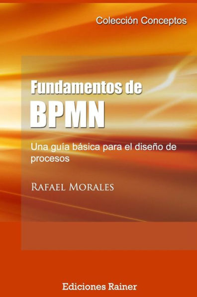 Fundamentos de BPMN: Una guÃ¯Â¿Â½a bÃ¯Â¿Â½sica para el diseÃ¯Â¿Â½o de procesos