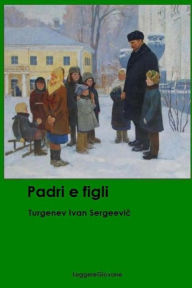 Title: Padri e figli, Author: Turgenev Ivan Leggeregiovane