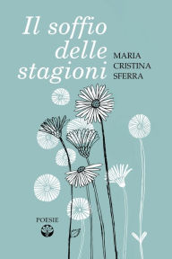 Title: Il soffio delle stagioni, Author: Maria Cristina Sferra