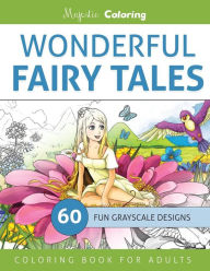 Title: Wonderful Fairy Tales: Grayscale Coloring Book for Adults, Author: Majestic Coloring