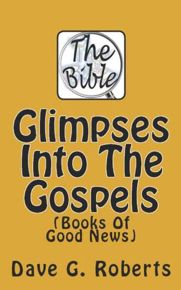 Glimpses Into The Gospels: Books Of Good News
