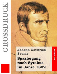 Title: Spaziergang nach Syrakus im Jahre 1802 (Großdruck), Author: Johann Gottfried Seume