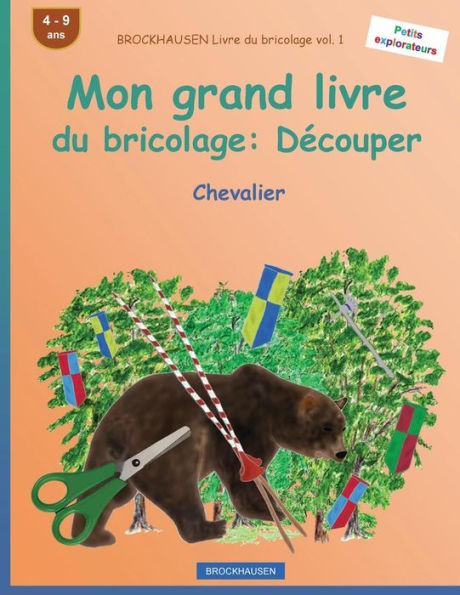 BROCKHAUSEN Livre du bricolage vol. 1 - Mon grand livre du bricolage: Dï¿½couper: Chevalier