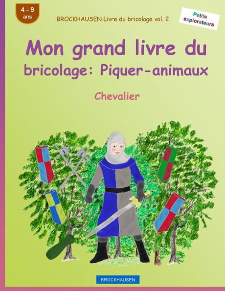 BROCKHAUSEN Livre du bricolage vol. 2 - Mon grand livre du bricolage: Piquer-animaux: Chevalier