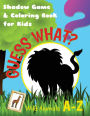 Guess What? Wild Animals A-Z. Shadow Game & Coloring Book for Kids: Activity Book for Boys or Girls Age 5-9, with Drawings & Quizzes of Wild Creatures in Alphabetical Order, for Painting & Framing!