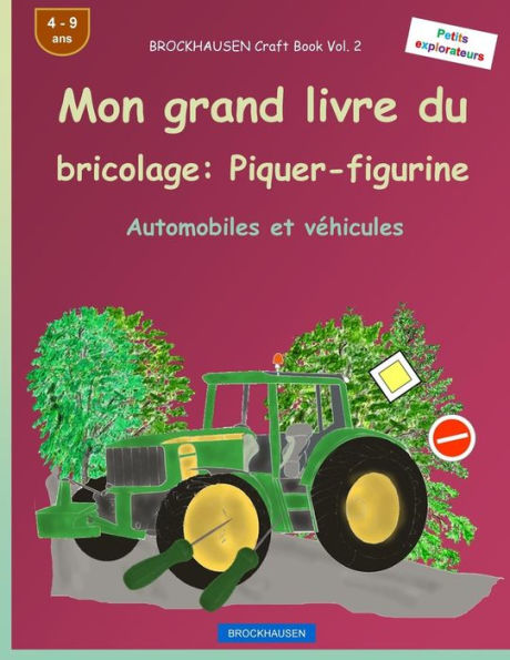 BROCKHAUSEN Livre du bricolage vol. 2 - Mon grand livre du bricolage: Piquer-figurine: Automobiles et véhicules