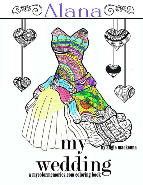 My Wedding: Alana: Adult Coloring Book, Personalized Gifts, Engagement Gifts, and Wedding Gifts