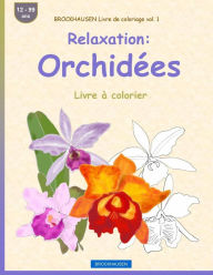 Title: BROCKHAUSEN Livre de coloriage vol. 1 - Relaxation: Orchidées: Livre à colorier, Author: Dortje Golldack