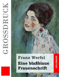 Title: Eine blaßblaue Frauenschrift (Großdruck), Author: Franz Werfel