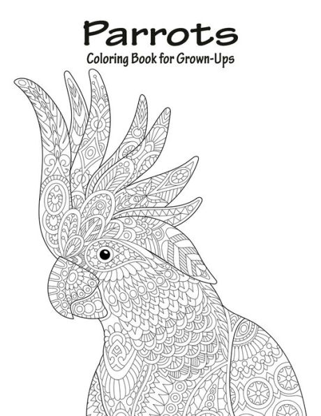 Parrots Coloring Book for Grown-Ups 1