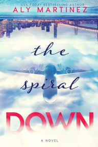 Title: The Spiral Down, Author: Aly Martinez