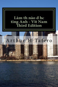 Title: How to Learn English - Vietnam Third Edition: American English, Author: Arthur H Tafero