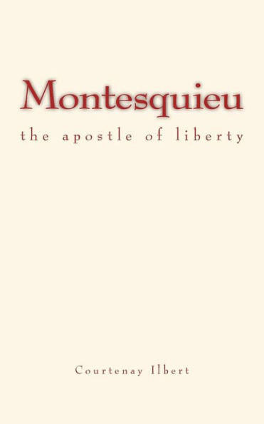 Montesquieu: the apostle of liberty