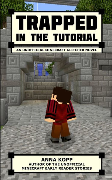 Trapped in the Tutorial: An Unofficial Minecraft Glitcher Novel