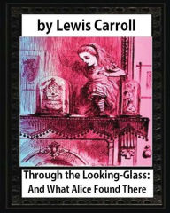 Title: Through the Looking-Glass: And What Alice Found There,by Lewis Carroll(illustrated): Sir John Tenniel (28 February 1820 - 25 February 1914) was an English illustrator, Author: Lewis Carroll