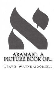 Title: Aramaic: A Picture Book of..., Author: Travis Wayne Goodsell