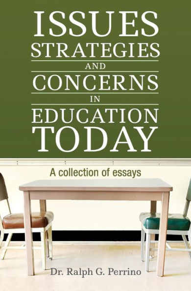 Issues, Strategies and Concerns in Education Today: A Collection of Essays