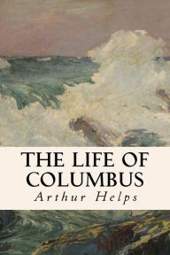 Title: The Life of Columbus, Author: Arthur Helps