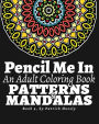 Pencil Me In: An Adult Coloring Book. Creative Art Therapy Mandalas, Book 4
