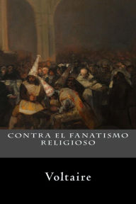 Title: Contra el Fanatismo Religioso, Author: Voltaire