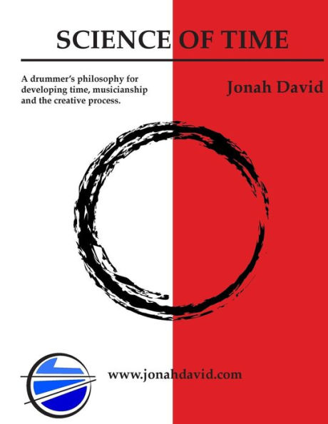 Science Of Time: A drummers philosophy for developing time, musicianship and the creative process.