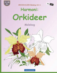 Title: BROCKHAUSEN Malebog Vol. 6 - Harmoni: Orkideer: Malebog, Author: Dortje Golldack