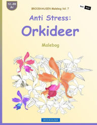 Title: BROCKHAUSEN Malebog Vol. 7 - Anti Stress: Orkideer: Malebog, Author: Dortje Golldack
