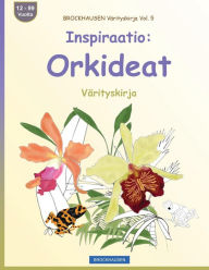 Title: BROCKHAUSEN Värityskirja Vol. 5 - Inspiraatio: Orkideat: Värityskirja, Author: Dortje Golldack